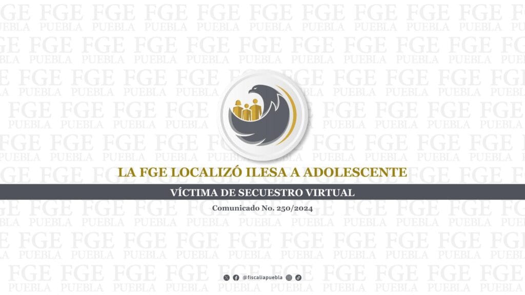 La FGE localizó ilesa a adolescente víctima de secuestro virtual