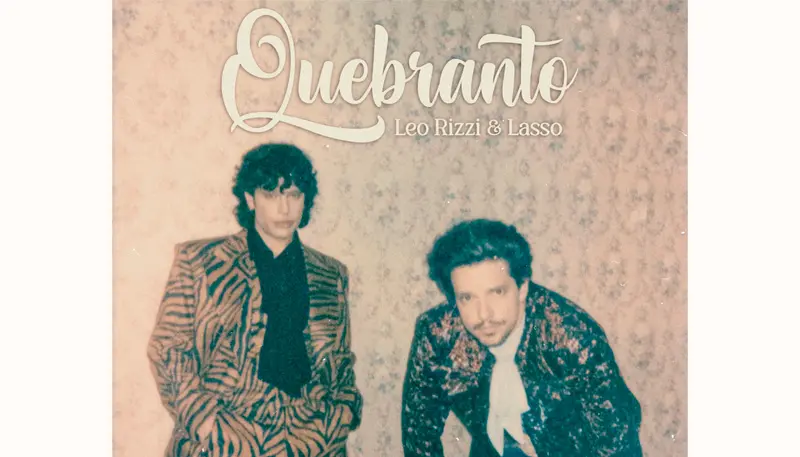 Leo Rizzi lanza "Quebranto" a dueto con Lasso, su nuevo sencillo que cautiva a sus fans