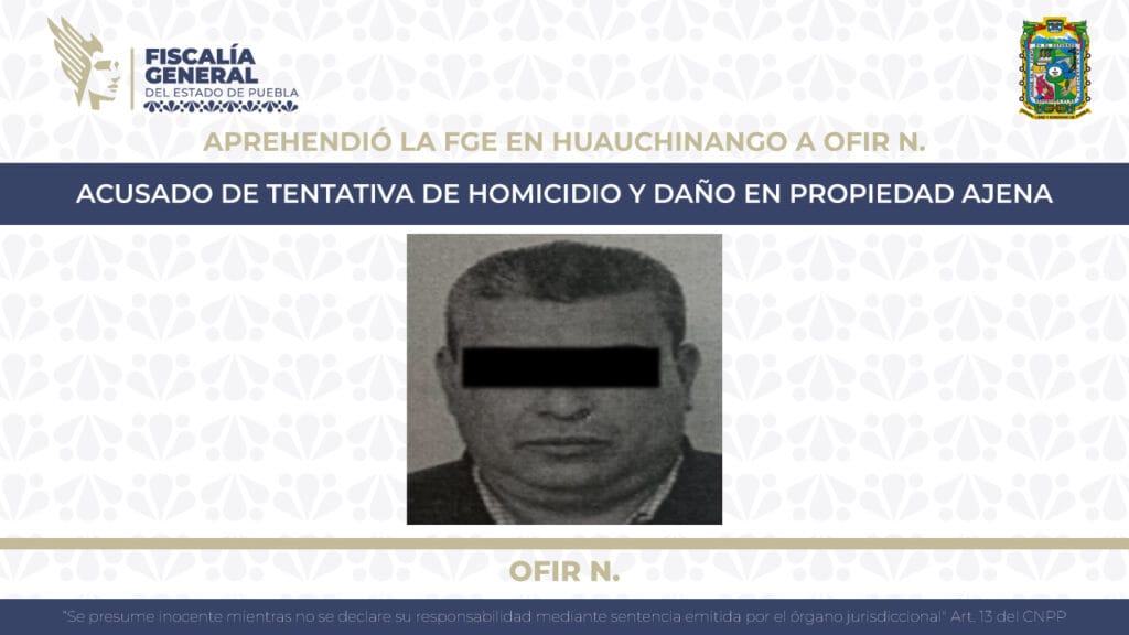 Aprehendió la FGE en Huauchinango a Ofir N., acusado de tentativa de homicidio y daño en propiedad ajena