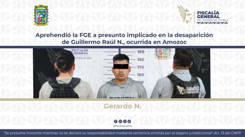 Aprehendió la FGE a presunto implicado en la desaparición de Guillermo Raúl N., ocurrida en Amozoc