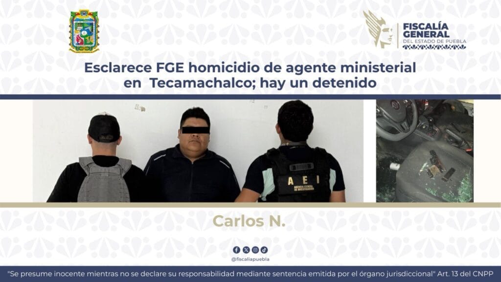 Esclarece FGE homicidio de agente ministerial en Tecamachalco; hay un detenido