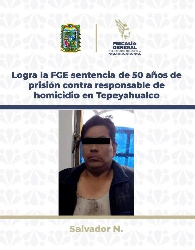 Logra la FGE sentencia de 50 años de prisión contra responsable de homicidio en Tepeyahualco