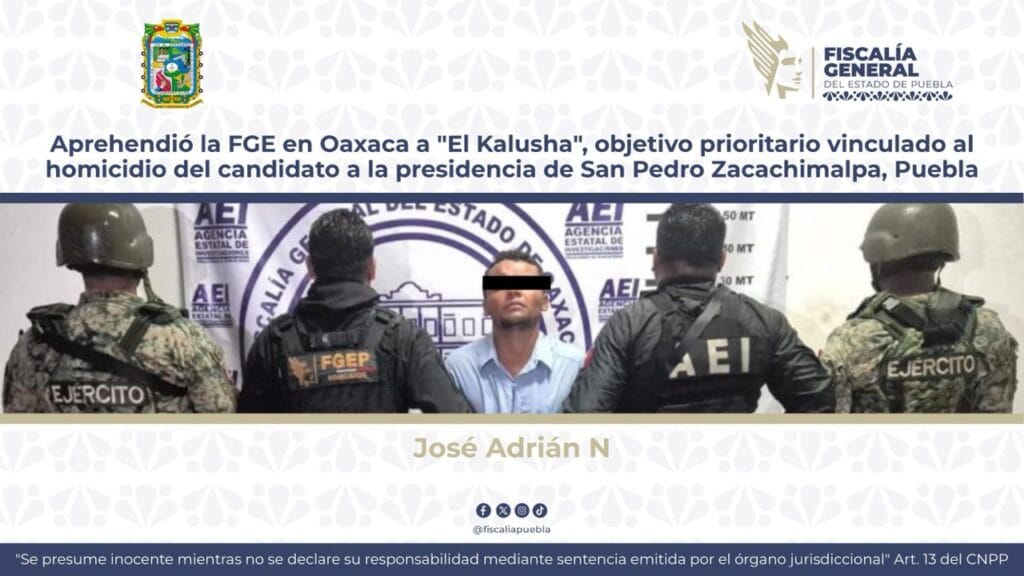 Aprehendió la FGE en Oaxaca a "El Kalusha", objetivo prioritario vinculado al homicidio del candidato a la presidencia de San Pedro Zacachimalpa, Puebla
